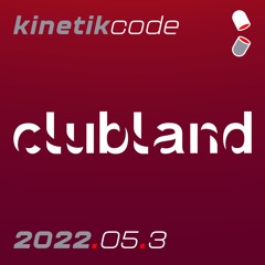 Clubland Vol 2022.5 - Part 3 - Kinetikcode