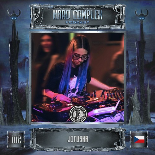 HARD COMPLEX PODCAST | #102 | JITUSHA (CZ)