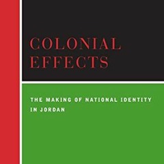 GET [EBOOK EPUB KINDLE PDF] Colonial Effects by  Joseph Massad 📂