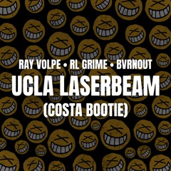Ray Volpe x RL Grime x BVRNOUT - Laserbeam UCLA (COSTA BOOTIE)