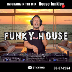 JM Grana In The Mix House Junkies (30-07-2024) FUNKY HOUSE