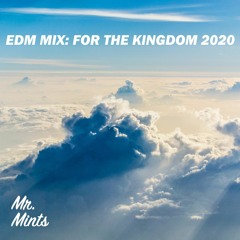 EDM Mix - For The Kingdom 2020