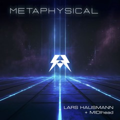 Metaphysical by Lars Hausmann+MIDIhead (Radio Edit)