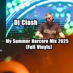 Dj Clash - My Summer Harcore Mix 2025 (Full Vinyls)