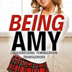 [READ] EBOOK ✅ Being Amy: A Transgender Novella (Feminization, Crossdressing, Transge