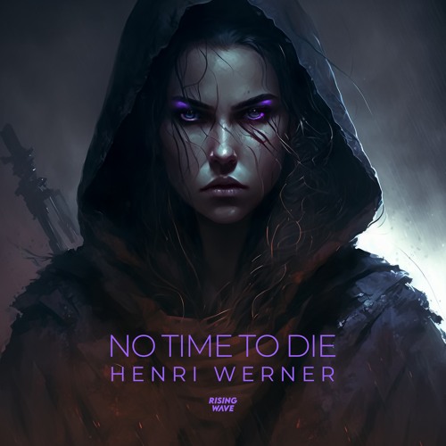 Stream henri werner no time to die by rising wave records listen