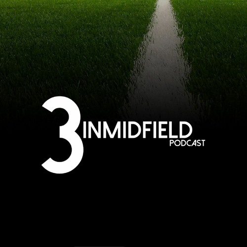 3inMidfield Podcast - Episode 150!