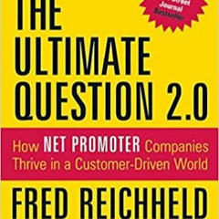 READ ⚡️ DOWNLOAD The Ultimate Question 2.0 (Revised and Expanded Edition): How Net Promoter Companie