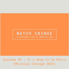 EP45 - It's Okay to be Micro (MicroLux Chicago 2023)