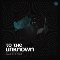 Suntree - To the Unknown (Original mix)- Out Now!