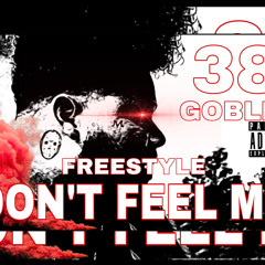 38 Goblin You Don't Feel Me (FreeStyle)  Response