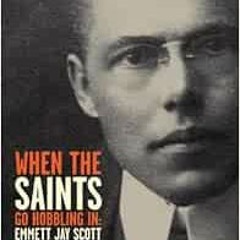 [Free] PDF 📌 When the Saints Go Hobbling In: Emmett Jay Scott and the Booker T. Wash