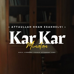 KAR KAR MINATAN (REMIX) - ATTAULLAH KHAN X VIBRONO