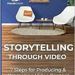 [Get] [KINDLE PDF EBOOK EPUB] Storytelling Through Video: 7 Steps for Producing & Promoting Video Co
