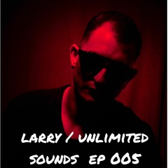 LARRY UNLIMITED SOUNDS EP 005
