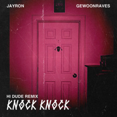 [FREE DL] Jayron x Gewoonraves - Knock Knock (H! Dude Remix)