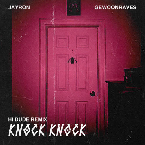 [FREE DL] Jayron x Gewoonraves - Knock Knock (H! Dude Remix)