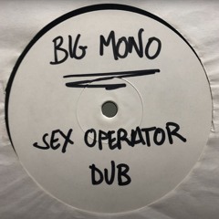 Big Mono - Sex Operator Dub