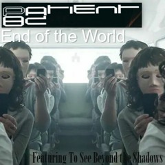 Patient 82 - End Of The World (Ft. To See Beyond the Shadows)