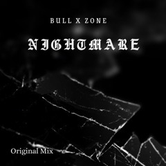 Bull x Zone -Nightmare