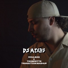 ROULMAN X TROMPETTE - TRANSITION MASHUP By Mixys