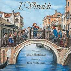 ACCESS KINDLE 🖊️ I, Vivaldi by Janice Shefelman,Tom Shefelman PDF EBOOK EPUB KINDLE