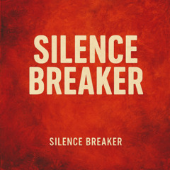 Silence Breaker