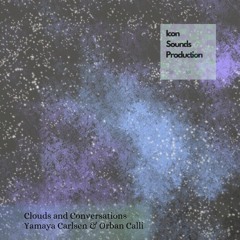 Yamaya Carlsen & Orban Calli - Clouds and Conversations