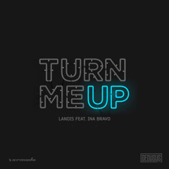 Turn Me Up (feat. Ina Bravo)