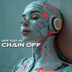 Melodic Techno & Progressive House Mix 2024 "Chain OFF" OFF-TOP #5 Th;en KAS:ST Avis Vox Bigfett