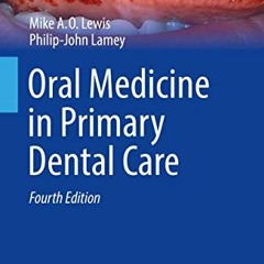 [ACCESS] PDF √ Oral Medicine in Primary Dental Care (BDJ Clinician’s Guides) by  Mich