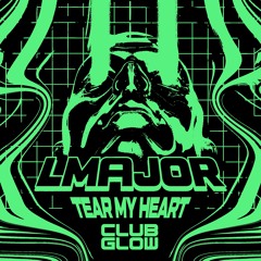 LMajor - Tear My Heart EP [Club Glow] - Previews