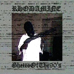 RHODAMINE - GhettoOfThe90's