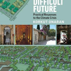 READ KINDLE 🖋️ Urbanism for a Difficult Future: Practical Responses to the Climate C