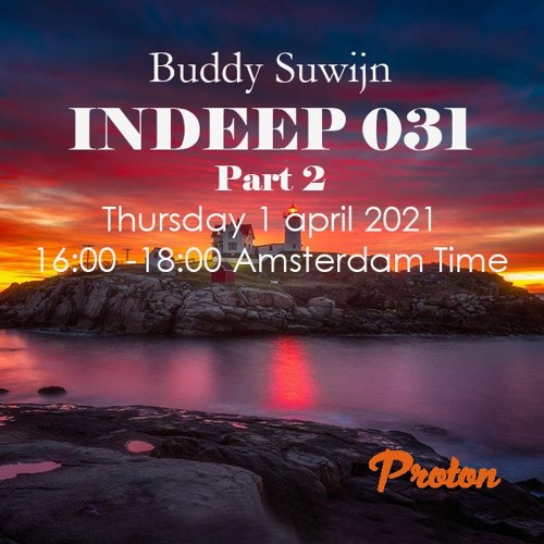 Buddy Suwijn INDEEP 031 april 2021 2nd Hour @ PROTON RADIO