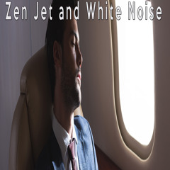 Zen Jet and White Noise