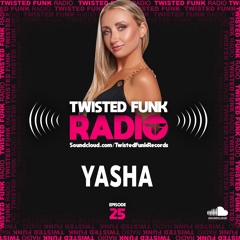 Twisted Funk Radio Sessions #25 with Yasha
