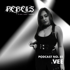 Rebels Podcast #81  - VEE