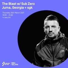 The Blast w/ SubZero - 25th MAR 2021