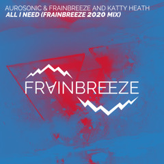Aurosonic & Frainbreeze - All I Need (Frainbreeze 2k20 Mix)