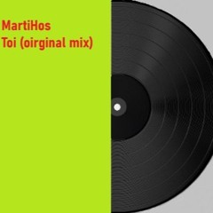 Marti Hos- Toi (orginal mix)