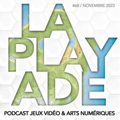 La Playade #68 (Novembre 2023) avec Eve Ben-Haïm, géographe, The Talos Principle 2, Alan Wake II...