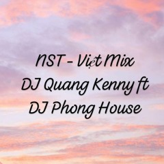 NST - Việt Mix - Triệu Hồi Ký Ức - DJ Phong House Ft DJ Quang Kenny