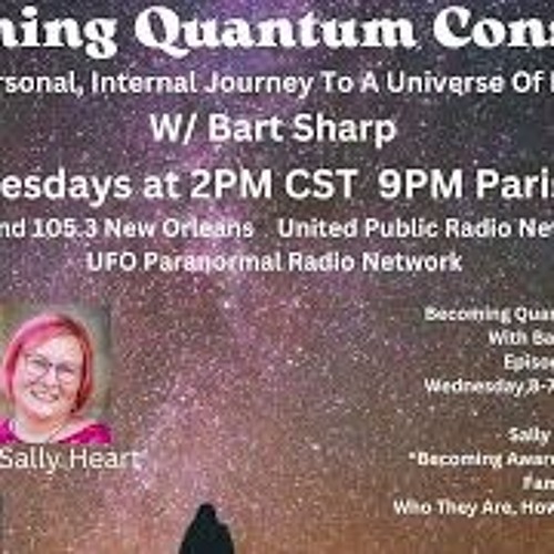 Becoming Quantum Conscious With Bart Sharp Episode  84 Wednesday  7 - 31 2024 2PM CST