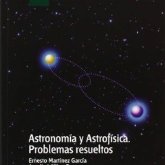 𝐃𝐎𝐖𝐍𝐋𝐎𝐀𝐃 EBOOK 📑 Astronomía y astrofísica. Problemas resueltos (GRADO)