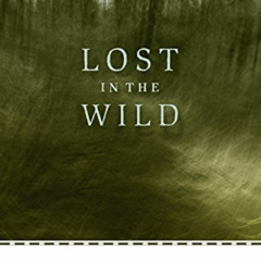 [View] PDF 📄 Lost in the Wild: Danger and Survival in the North Woods by  Cary J. Gr