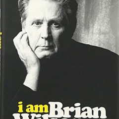 DOWNLOAD EPUB 💌 I Am Brian Wilson: A Memoir by  Brian Wilson &  Ben Greenman [PDF EB