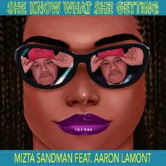Mizta Sandman - She Know What She Getting (Dirty)