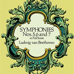 [GET] EBOOK 💙 Symphonies Nos. 5, 6 and 7 in Full Score (Dover Orchestral Music Score