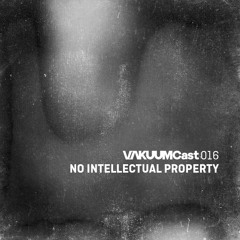 VakuumCast 016: No Intellectual Property